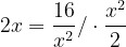 \dpi{120} 2x=\frac{16}{x^{2}}/\cdot \frac{x^{2}}{2}
